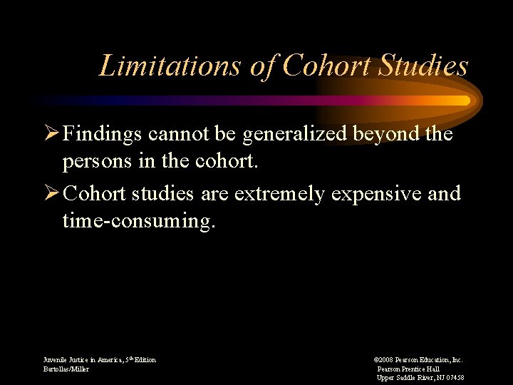 Limitations of Cohort Studies Ø Findings cannot be generalized beyond the persons in the