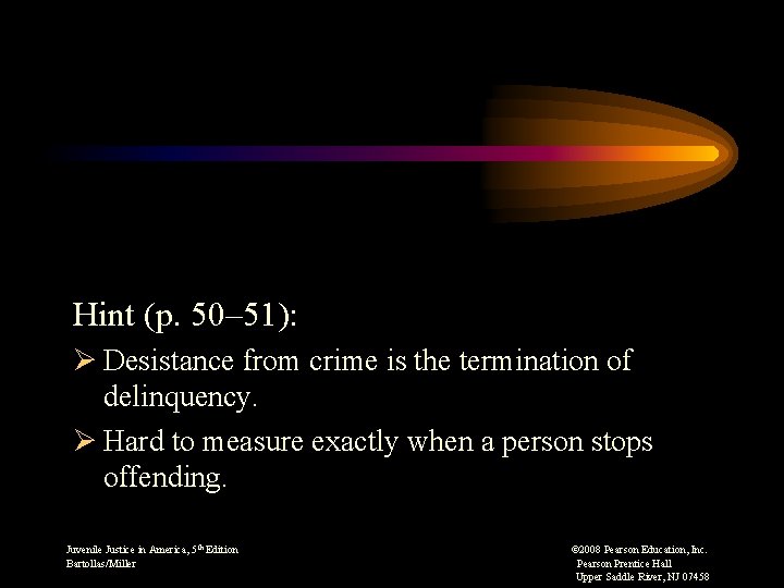 Hint (p. 50– 51): Ø Desistance from crime is the termination of delinquency. Ø