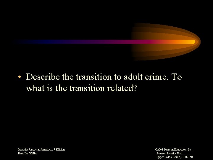 • Describe the transition to adult crime. To what is the transition related?