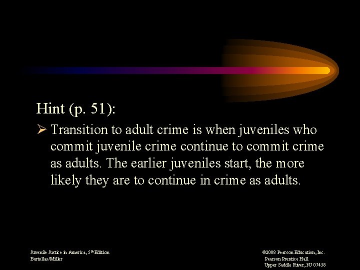 Hint (p. 51): Ø Transition to adult crime is when juveniles who commit juvenile