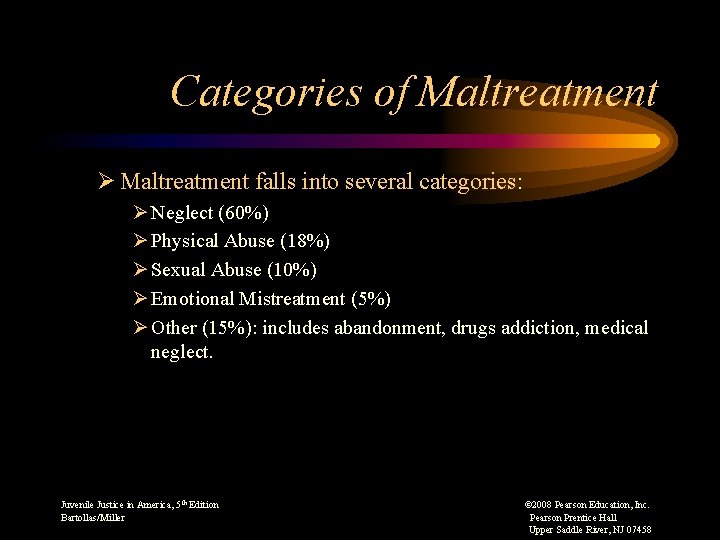 Categories of Maltreatment Ø Maltreatment falls into several categories: Ø Neglect (60%) Ø Physical