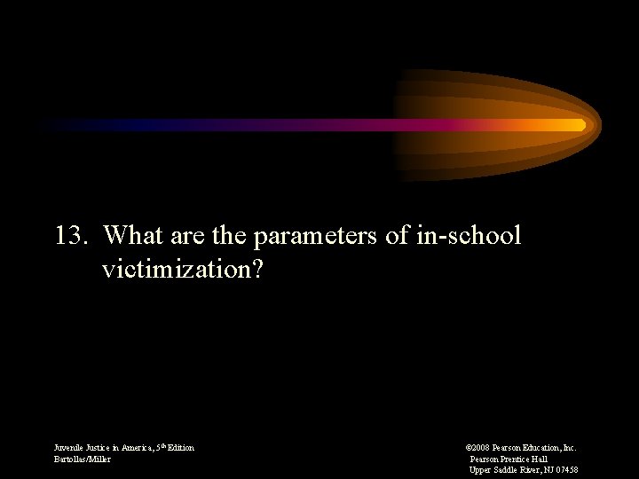 13. What are the parameters of in-school victimization? Juvenile Justice in America, 5 th