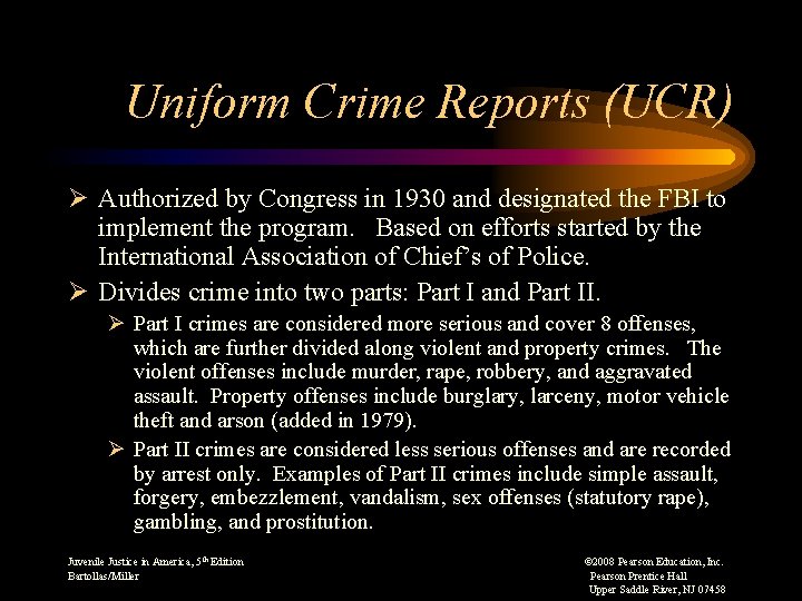 Uniform Crime Reports (UCR) Ø Authorized by Congress in 1930 and designated the FBI