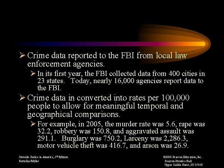 Ø Crime data reported to the FBI from local law enforcement agencies. Ø In