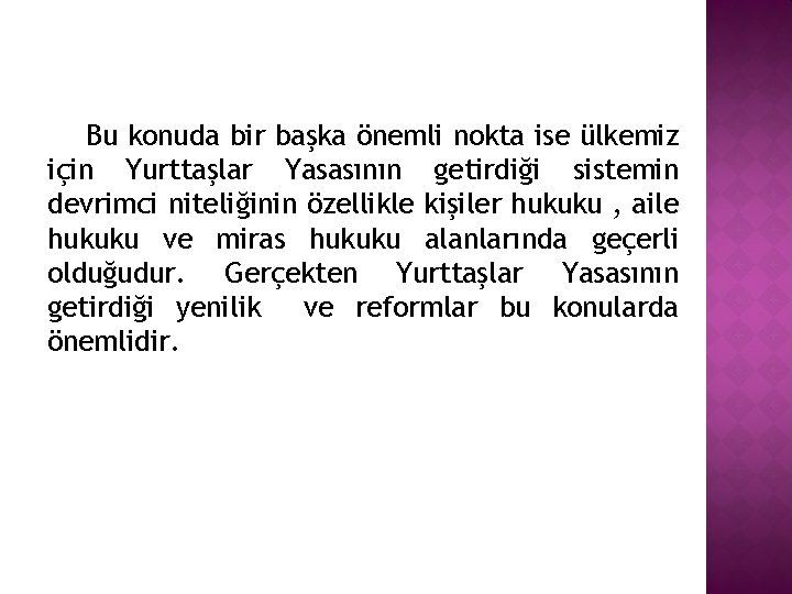 Bu konuda bir başka önemli nokta ise ülkemiz için Yurttaşlar Yasasının getirdiği sistemin devrimci