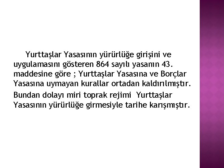 Yurttaşlar Yasasının yürürlüğe girişini ve uygulamasını gösteren 864 sayılı yasanın 43. maddesine göre ;