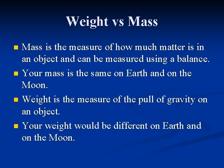 Weight vs Mass is the measure of how much matter is in an object