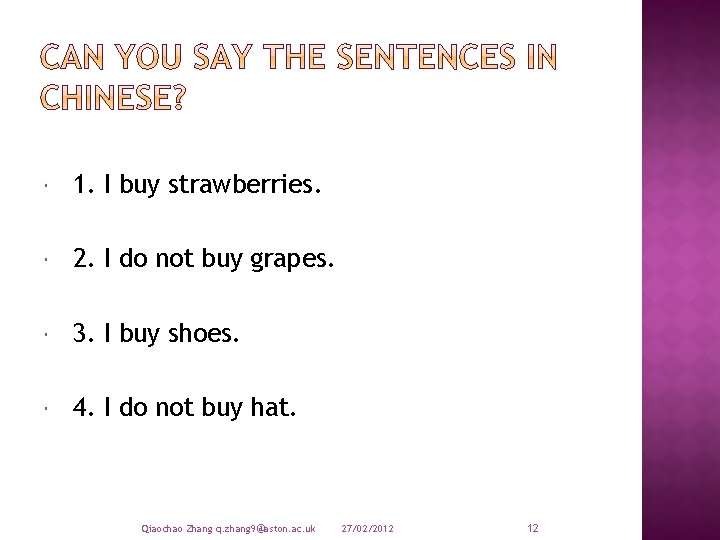  1. I buy strawberries. 2. I do not buy grapes. 3. I buy