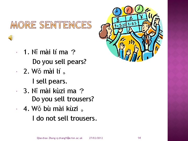  1. Nǐ mài lí ma ？ Do you sell pears? 2. Wǒ mài