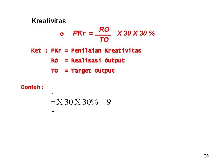 Kreativitas PKr = RO TO X 30 % Ket : PKr = Penilaian Kreativitas