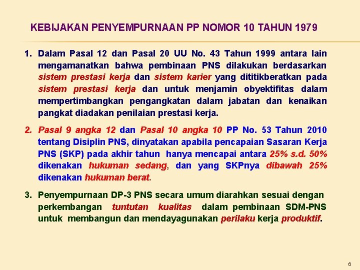 KEBIJAKAN PENYEMPURNAAN PP NOMOR 10 TAHUN 1979 1. Dalam Pasal 12 dan Pasal 20