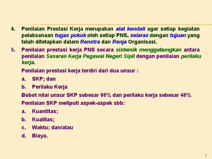 4. Penilaian Prestasi Kerja merupakan alat kendali agar setiap kegiatan pelaksanaan tugas pokok oleh