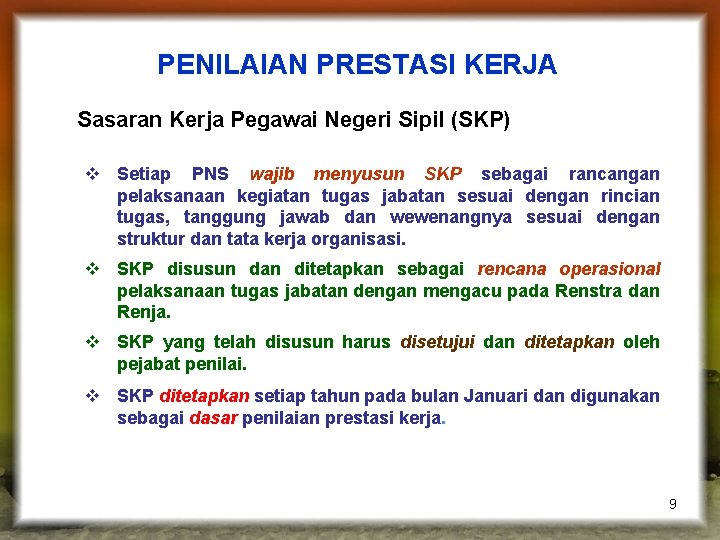 PENILAIAN PRESTASI KERJA Sasaran Kerja Pegawai Negeri Sipil (SKP) v Setiap PNS wajib menyusun