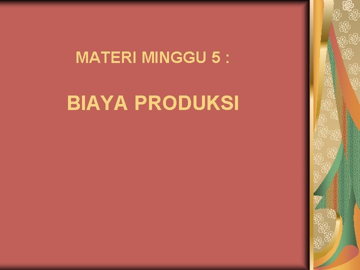 MATERI MINGGU 5 : BIAYA PRODUKSI 