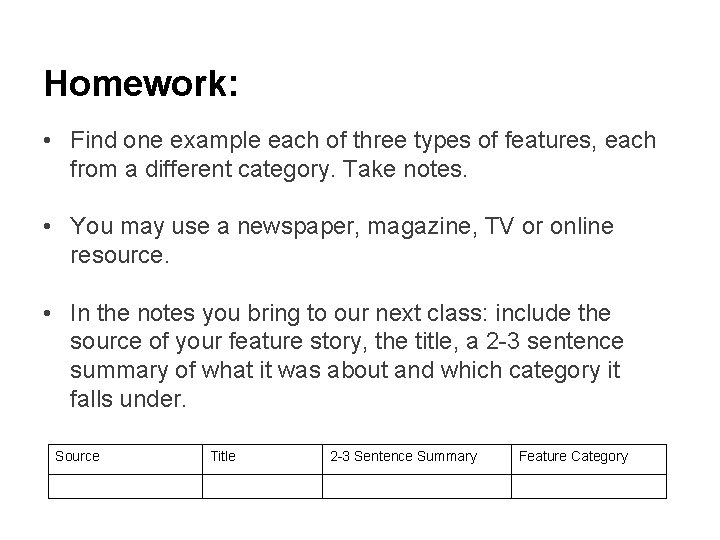 Homework: • Find one example each of three types of features, each from a