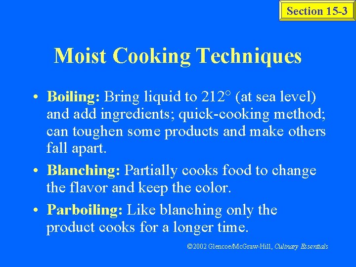 Section 15 -3 Moist Cooking Techniques • Boiling: Bring liquid to 212 (at sea Section 15 -3 Moist Cooking Techniques • Boiling: Bring liquid to 212 (at sea
