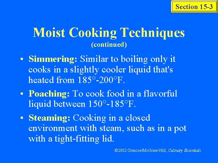 Section 15 -3 Moist Cooking Techniques (continued) • Simmering: Similar to boiling only it Section 15 -3 Moist Cooking Techniques (continued) • Simmering: Similar to boiling only it
