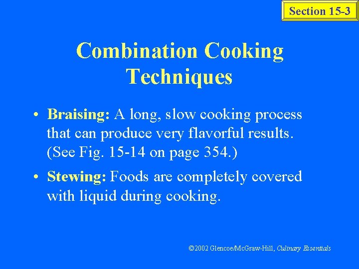 Section 15 -3 Combination Cooking Techniques • Braising: A long, slow cooking process that Section 15 -3 Combination Cooking Techniques • Braising: A long, slow cooking process that
