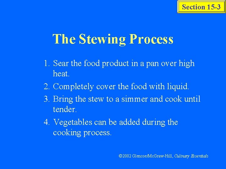 Section 15 -3 The Stewing Process 1. Sear the food product in a pan Section 15 -3 The Stewing Process 1. Sear the food product in a pan