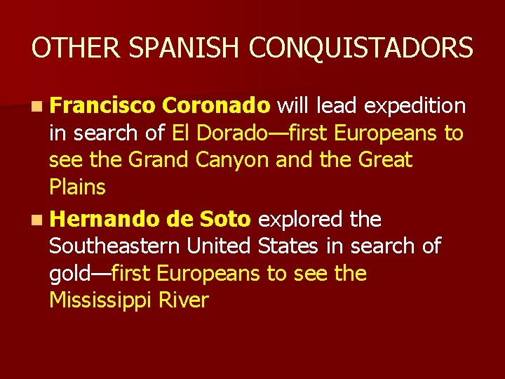 OTHER SPANISH CONQUISTADORS n Francisco Coronado will lead expedition in search of El Dorado—first