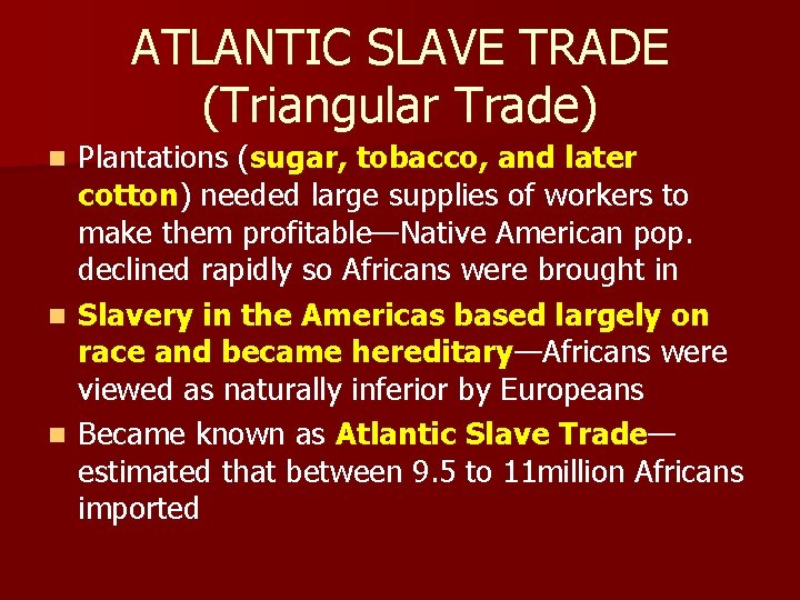 ATLANTIC SLAVE TRADE (Triangular Trade) Plantations (sugar, tobacco, and later cotton) needed large supplies