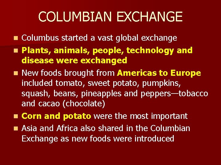 COLUMBIAN EXCHANGE n n n Columbus started a vast global exchange Plants, animals, people,