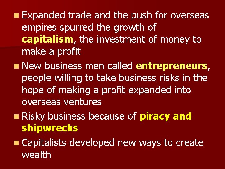 n Expanded trade and the push for overseas empires spurred the growth of capitalism,