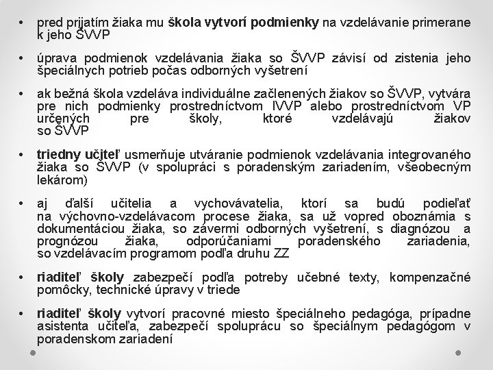  • pred prijatím žiaka mu škola vytvorí podmienky na vzdelávanie primerane k jeho