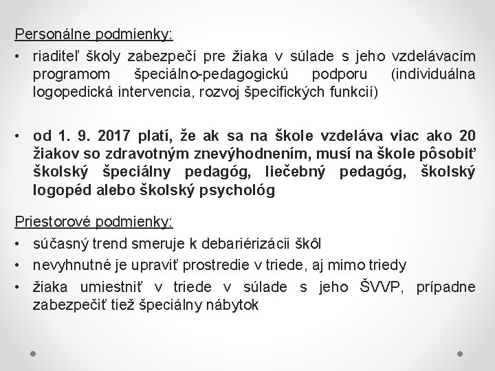 Personálne podmienky: • riaditeľ školy zabezpečí pre žiaka v súlade s jeho vzdelávacím programom