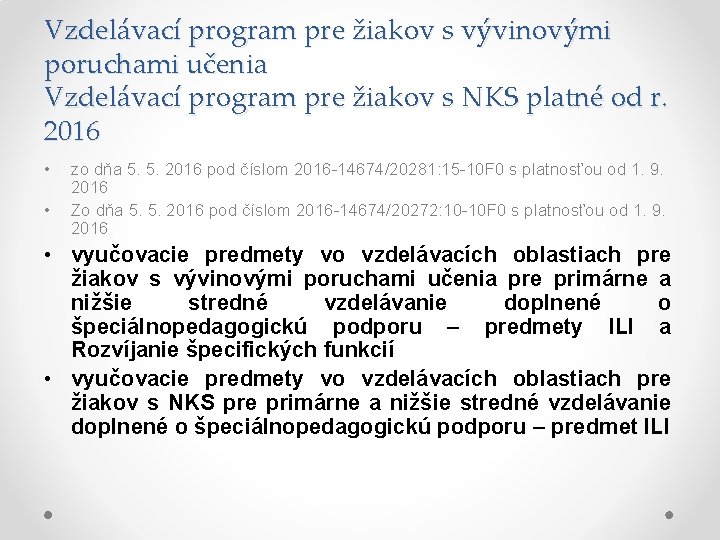 Vzdelávací program pre žiakov s vývinovými poruchami učenia Vzdelávací program pre žiakov s NKS