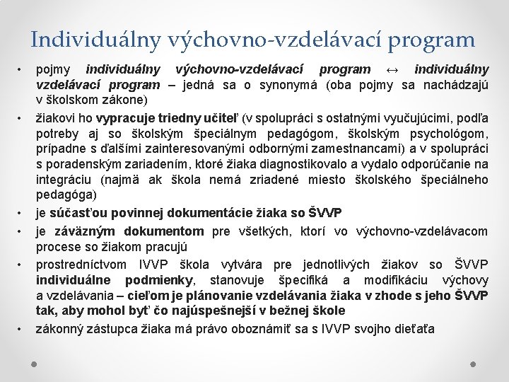 Individuálny výchovno-vzdelávací program • • • pojmy individuálny výchovno-vzdelávací program ↔ individuálny vzdelávací program