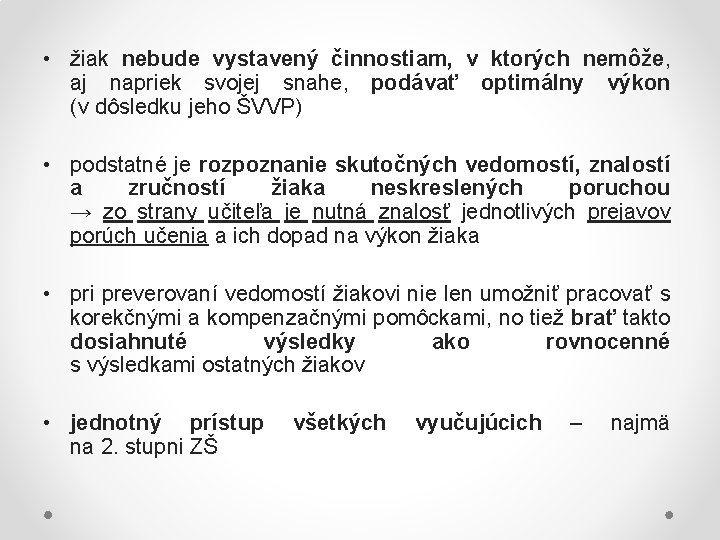  • žiak nebude vystavený činnostiam, v ktorých nemôže, aj napriek svojej snahe, podávať