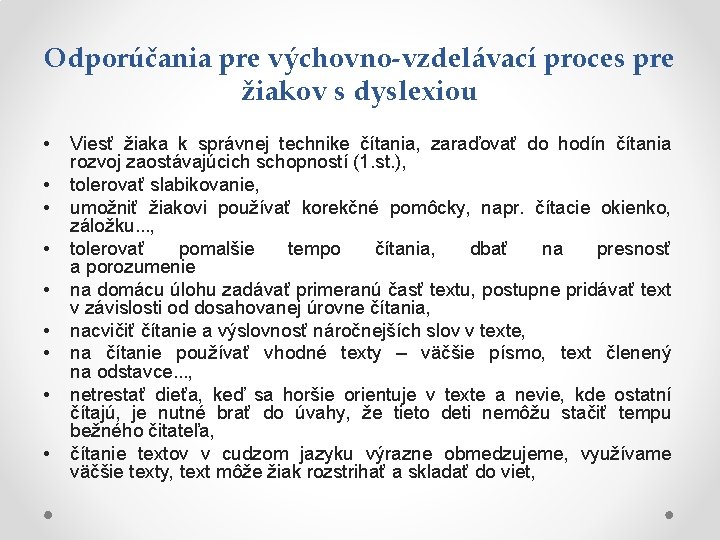 Odporúčania pre výchovno-vzdelávací proces pre žiakov s dyslexiou • • • Viesť žiaka k