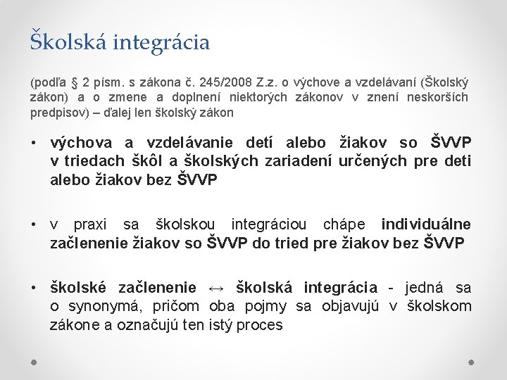 Školská integrácia (podľa § 2 písm. s zákona č. 245/2008 Z. z. o výchove