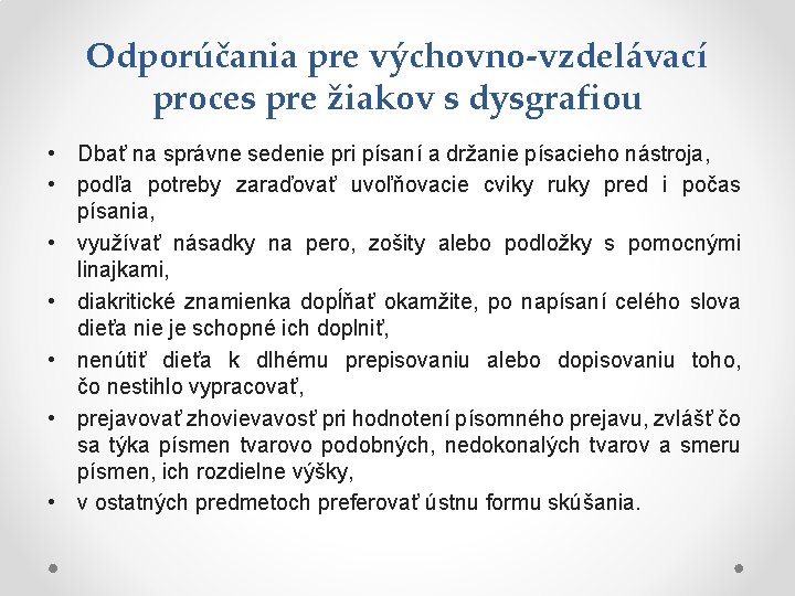 Odporúčania pre výchovno-vzdelávací proces pre žiakov s dysgrafiou • Dbať na správne sedenie pri