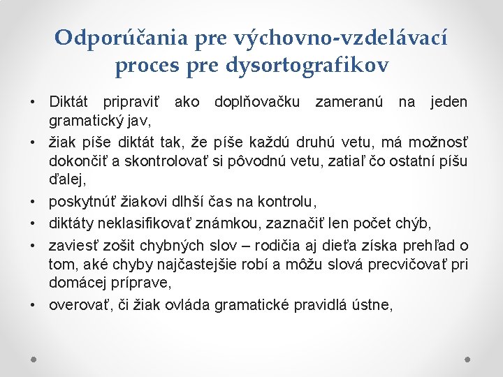 Odporúčania pre výchovno-vzdelávací proces pre dysortografikov • Diktát pripraviť ako doplňovačku zameranú na jeden