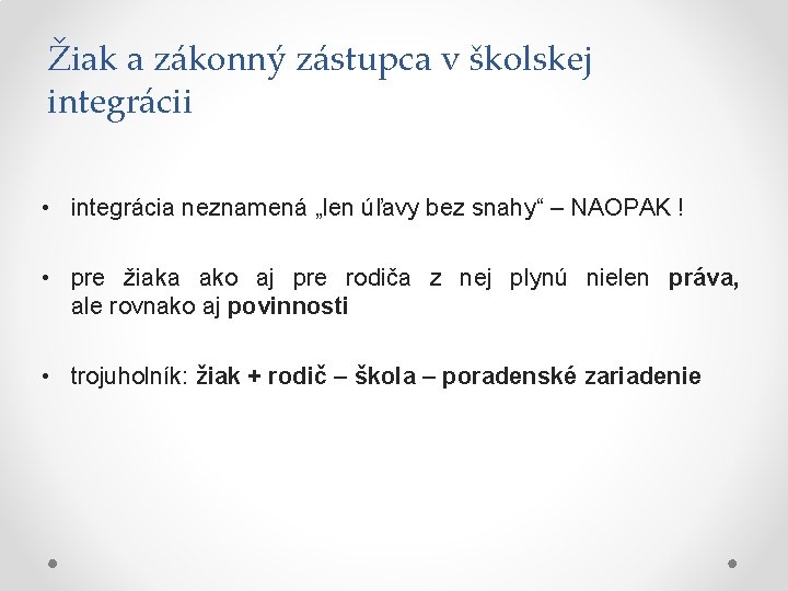 Žiak a zákonný zástupca v školskej integrácii • integrácia neznamená „len úľavy bez snahy“