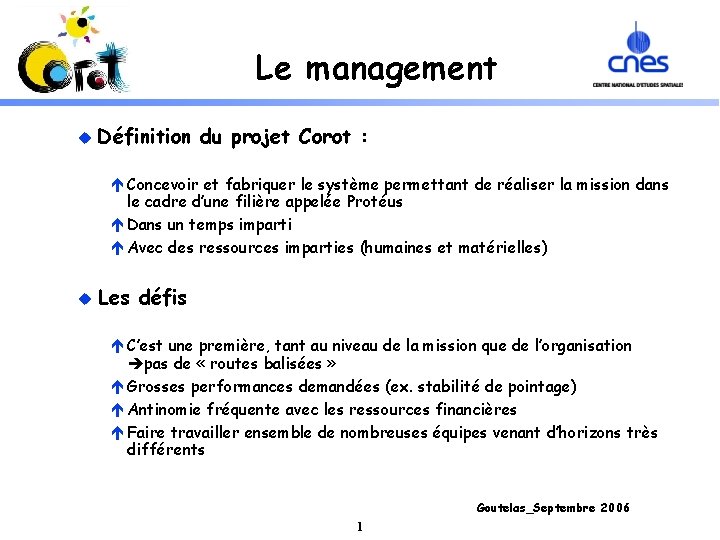 Le management u Définition du projet Corot : é Concevoir et fabriquer le système