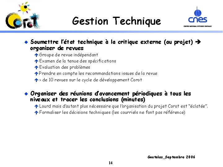 Gestion Technique u Soumettre l’état technique à la critique externe (au projet) organiser de