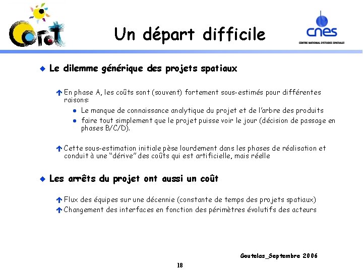 Un départ difficile u Le dilemme générique des projets spatiaux é En phase A,