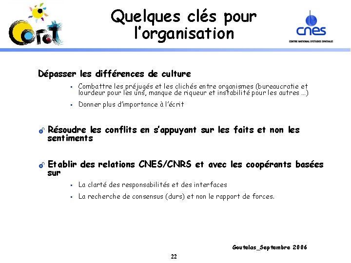 Quelques clés pour l’organisation Dépasser les différences de culture § Combattre les préjugés et