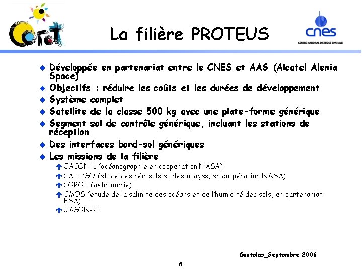 La filière PROTEUS u u u u Développée en partenariat entre le CNES et