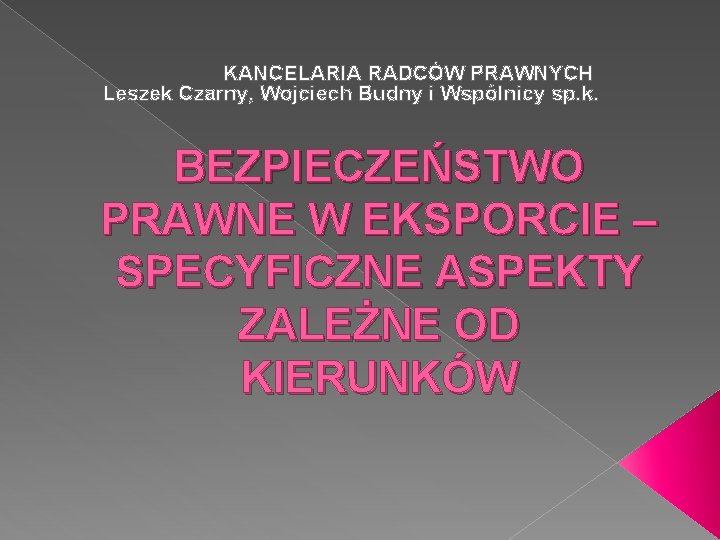 KANCELARIA RADCÓW PRAWNYCH Leszek Czarny, Wojciech Budny i Wspólnicy sp. k. BEZPIECZEŃSTWO PRAWNE W