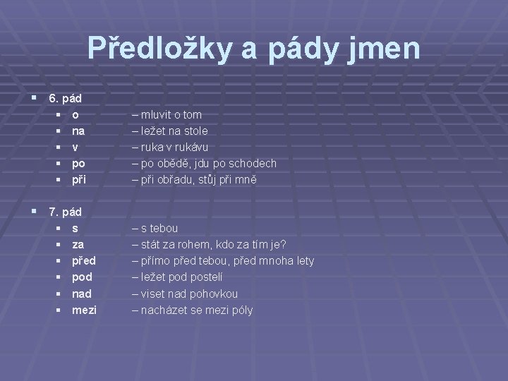 Předložky a pády jmen § 6. pád § § § o na v po