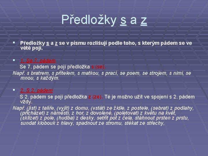 Předložky s a z § Předložky s a z se v písmu rozlišují podle