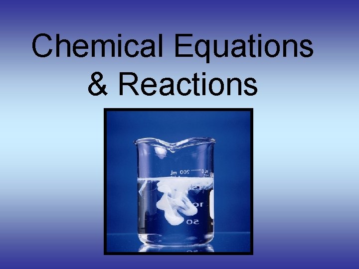 Chemical Equations & Reactions 