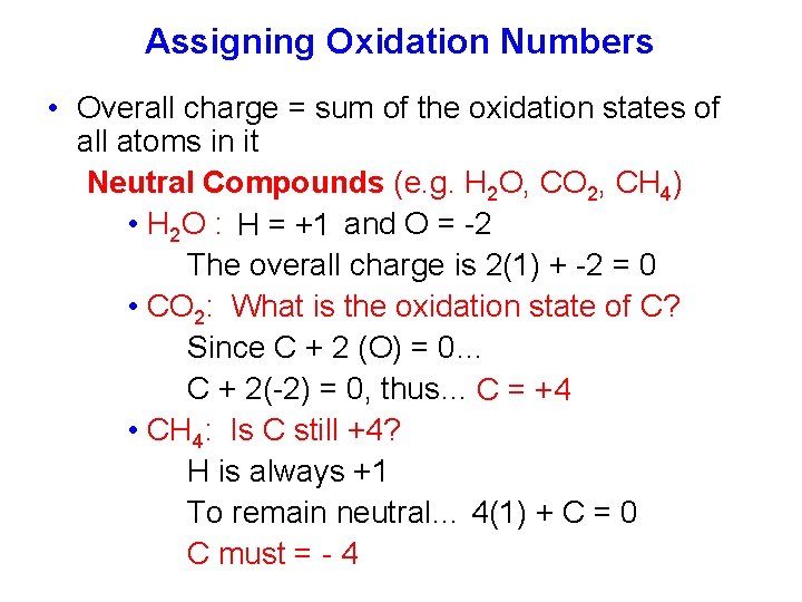 Assigning Oxidation Numbers • Overall charge = sum of the oxidation states of all