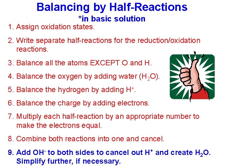 Balancing by Half-Reactions *in basic solution 1. Assign oxidation states. 2. Write separate half-reactions