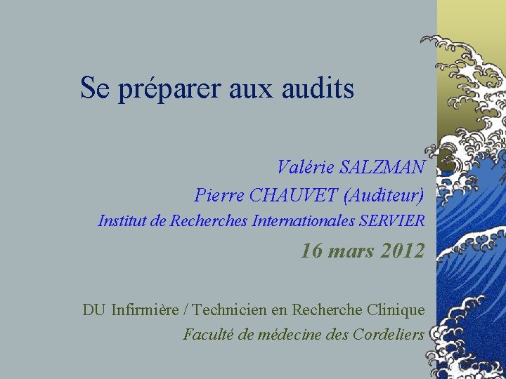 Se préparer aux audits Valérie SALZMAN Pierre CHAUVET (Auditeur) Institut de Recherches Internationales SERVIER