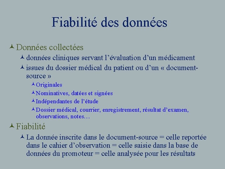 Fiabilité des données © Données collectées ©données cliniques servant l’évaluation d’un médicament ©issues du